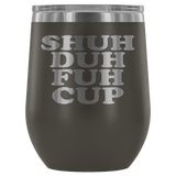 Shuh Duh Fuh Cup 12 oz White Stainless Steel Stemless Wine Tumbler - Funny Offensive Crude Rude Joke Sippy Cup with Lid Mug - Luxurious Inspirations
