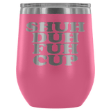 Shuh Duh Fuh Cup 12 oz White Stainless Steel Stemless Wine Tumbler - Funny Offensive Crude Rude Joke Sippy Cup with Lid Mug - Luxurious Inspirations
