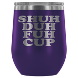 Shuh Duh Fuh Cup 12 oz White Stainless Steel Stemless Wine Tumbler - Funny Offensive Crude Rude Joke Sippy Cup with Lid Mug - Luxurious Inspirations