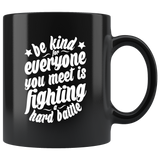 Be Kind For Everyone You Meet Is Fighting A Hard Battle Coffee Tea Cup - Luxurious Inspirations