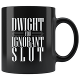 Dwight You Ignorant Slut Coffee Cup Mug - Luxurious Inspirations