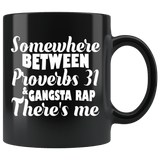 Somewhere Between Proverbs 31 And Gangsta Rap There's Me Black Mug - Funny Christian Rapper Music Fan Gift Coffee Cup - Luxurious Inspirations