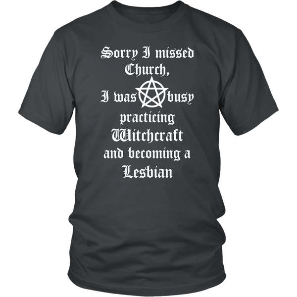 Sorry I missed Church, I was practicing Witchcraft and becoming a lesbian T-Shirt - Funny Goth  Pentagram Tee Shirt - Luxurious Inspirations