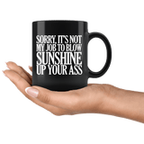 Sorry It's Not My Job To Blow Sunshine Up Your Ass Mug Funny Offensive Rude Crude Work Coffee Cup - Luxurious Inspirations