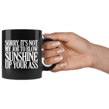Sorry It's Not My Job To Blow Sunshine Up Your Ass Mug Funny Offensive Rude Crude Work Coffee Cup - Luxurious Inspirations