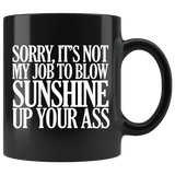 Sorry It's Not My Job To Blow Sunshine Up Your Ass Mug Funny Offensive Rude Crude Work Coffee Cup - Luxurious Inspirations