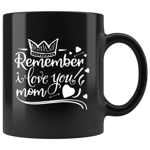 Remember I love you mom mother day special caring coffee cup mug - Luxurious Inspirations