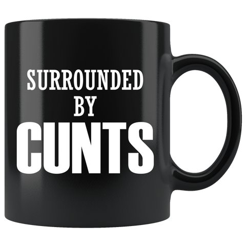 Surrounded By Cunts Mug - Funny Offensive Vulgar Crude Adult Humor Work Coffee Cup - Luxurious Inspirations