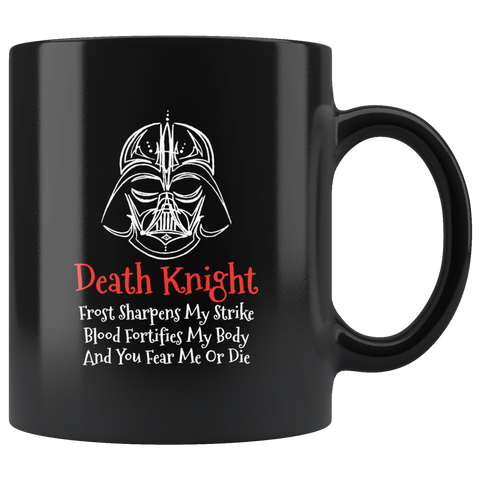 Death Knight Frost Sharpens My Strike Blood Fortifies My Body And You Fear Me Or Die Coffee Cup Mug - Luxurious Inspirations