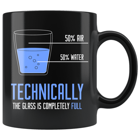 Technically The Glass Is Completely Full Mug - Funny Encouraging Positive Compliment Coffee Cup - Luxurious Inspirations