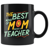 The Best Kind Of Mom Raises A Teacher Mug - Cute Mother's Day Mama Mere School Teach Coffee Cup - Luxurious Inspirations