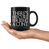There's No Cure For Being A Cunt Mug - Funny Parody Thrones Quote Vulgar Offensive Coffee Cup - Luxurious Inspirations