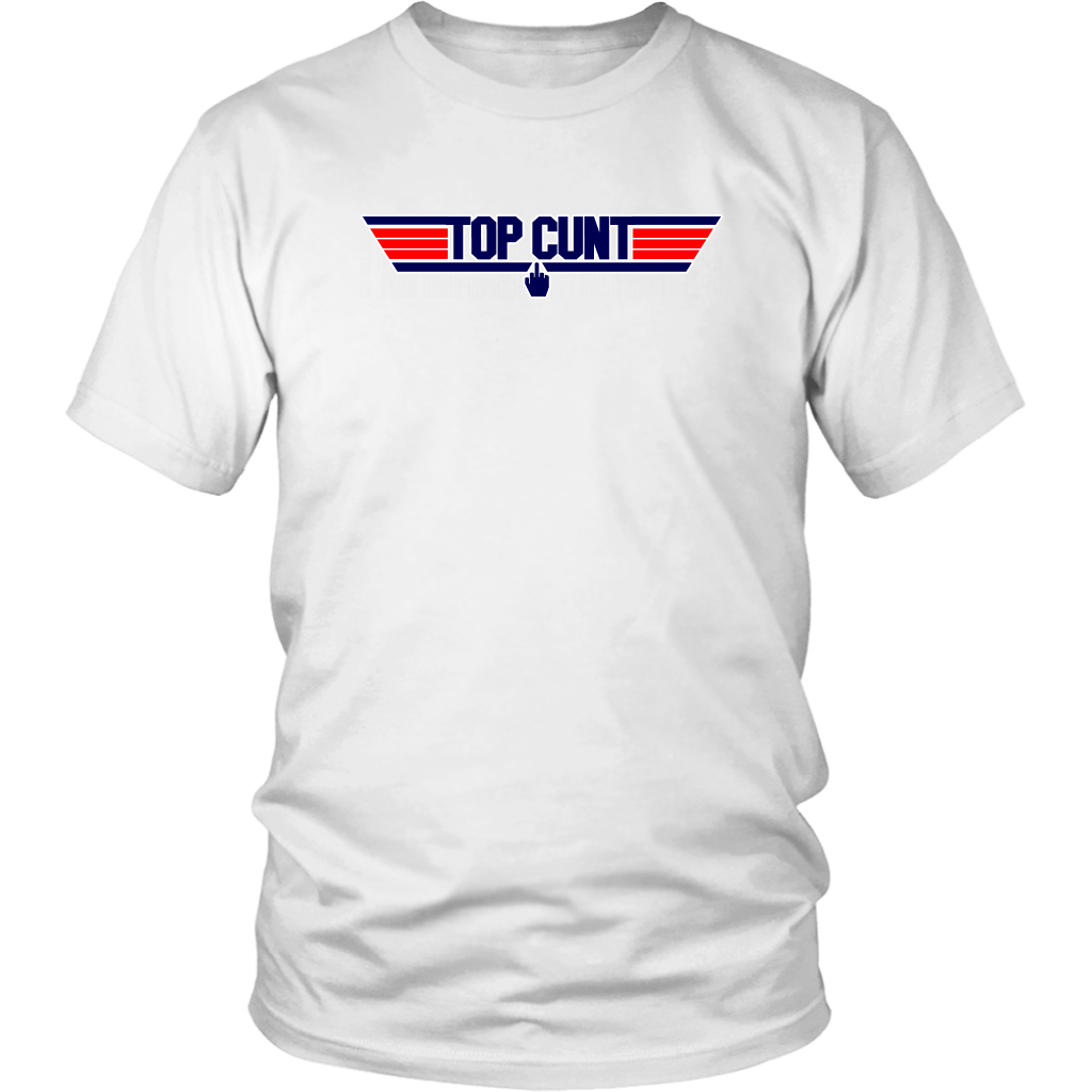 Top Cunt - Offensive t-shirt - Funny t-shirt 