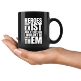 Heroes don't exist and if they did I wouldn't be one of them coffee cup mug - Luxurious Inspirations