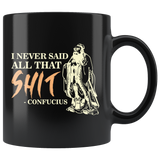 I Never Said All That Shit Confucius Coffee Cup Mug - Luxurious Inspirations
