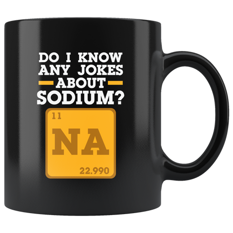 Do I Know Any Jokes About Sodium? NA Coffee Cup Mug - Luxurious Inspirations