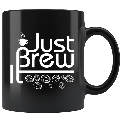 Just brew it caffeine beans morning hot coffee cup mug - Luxurious Inspirations