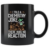 I Told A Chemistry Joke There Was No Reaction Coffee Cup Mug - Luxurious Inspirations