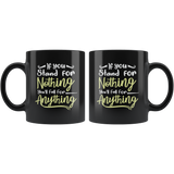 If you stand for nothing you'll fall for anything self esteem be strong push hard coffee cup mug - Luxurious Inspirations