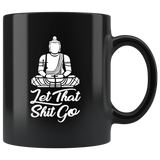 Let that shit go hold no grudges calm medication relaxation coffee cup mug - Luxurious Inspirations