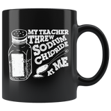 My Teacher Threw Sodium Chloride At Me Coffee Cup Mug - Luxurious Inspirations