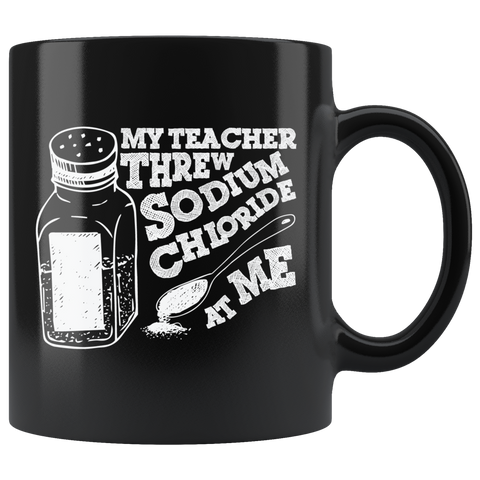 My Teacher Threw Sodium Chloride At Me Coffee Cup Mug - Luxurious Inspirations