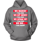 We March We Sit Down We Speak Up Y'all Mad We Die Y'all Silent Hoodie - Luxurious Inspirations