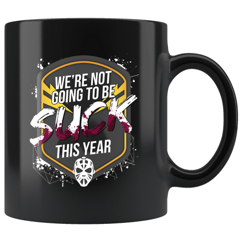 We're Not Gonna Suck This Year Mug - Fun Hockey Inspirational Winners Team Coffee Cup - Luxurious Inspirations