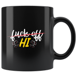 Fuck Off Hi Have A Novelty Coffee Tea Mug. - Luxurious Inspirations