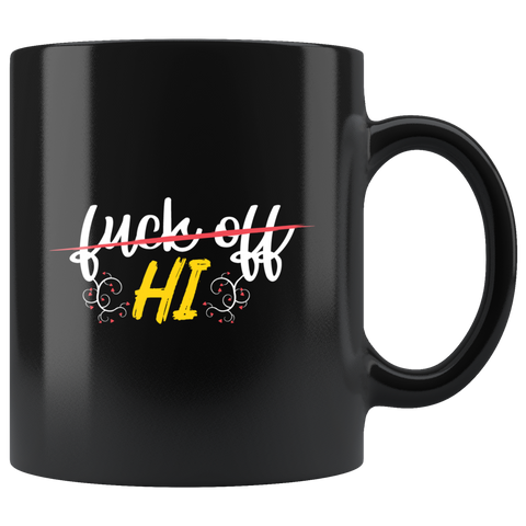 Fuck Off Hi Have A Novelty Coffee Tea Mug. - Luxurious Inspirations