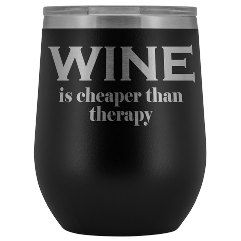 Wine Is Cheaper Than Therapy Wine Tumbler - Funny Alcohol Drinking Therapist Glass Coffee Cup - Luxurious Inspirations