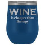 Wine Is Cheaper Than Therapy Wine Tumbler - Funny Alcohol Drinking Therapist Glass Coffee Cup - Luxurious Inspirations