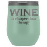 Wine Is Cheaper Than Therapy Wine Tumbler - Funny Alcohol Drinking Therapist Glass Coffee Cup - Luxurious Inspirations