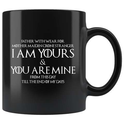Father With Wear For Mother Maiden Crone Stranger I Am Yours & You Are Mine From This Day Till The End Of My Days Coffee Cup Mug - Luxurious Inspirations