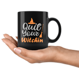Quit Your Witchin Happy Halloween Witches Ghost Costumes Children Candy Trick or Treat Makeup Mug Coffee Cup - Luxurious Inspirations