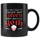 You Don't Have To Separate Your Colors When You're A Goth Coffee Cup Mug - Luxurious Inspirations