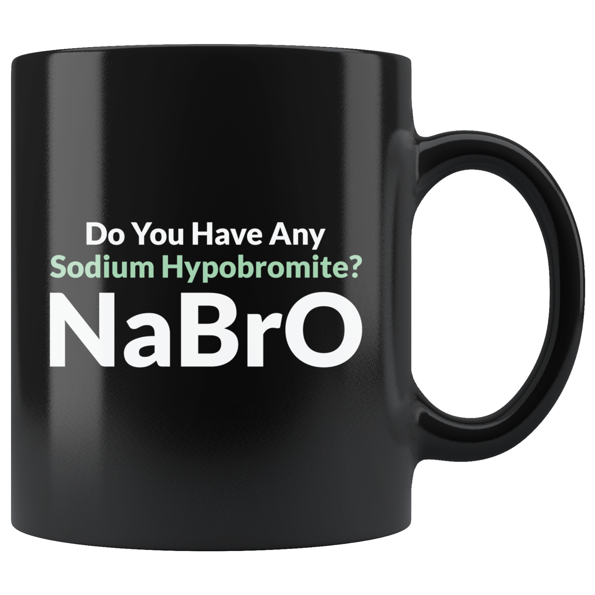 Do You Have Any Sodium Hypobromite? NaBro Coffee Cup Mug – Binge 