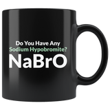 Do You Have Any Sodium Hypobromite? NaBro Coffee Cup Mug - Luxurious Inspirations