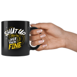 Shut up liver you're fine alcohol beer wine bar clubs sepsis AA anonymous  coffee cup mug - Luxurious Inspirations