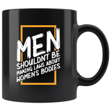 Men shouldn't be making laws about women's bodies abortion Alabama heartbeat laws House Bill 490 coffee cup mug - Luxurious Inspirations