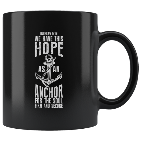 Hebrews 6:19 We Have This Hope As An Anchor For The Soul Firm and Secure Coffee Cup Mug - Luxurious Inspirations