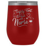 Safety First Drink With A Nurse Wine Tumbler - Funny Healthcare Drinking Alcohol Fun Medical Gift Insulated Coffee Cup Mug - Luxurious Inspirations