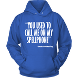 You Used To Call Me On My Spellphone Hoodie - Funny Movie Music Parody Shirt - Luxurious Inspirations