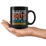 You're Not The Fuckface Whisperer Mug - Funny Idiot Fuck Fucking Offensive Rude Vulgar Coffee Cup - Luxurious Inspirations