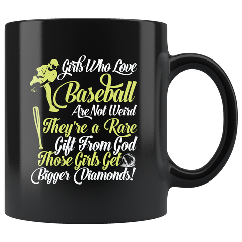 Girls Who Love Baseball Are Not Weird They're A Rare Gift From God Those Girls Get Bigger Diamonds Coffee Cup Mug - Luxurious Inspirations