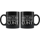 There Is No Cure For Being A Cunt Coffee Cup Mug - Luxurious Inspirations