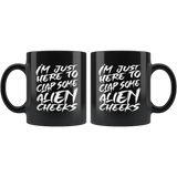 I'm just here to clap some alien cheeks funny Area 51 UFO flying saucers they can't stop all of us September 20 2019 Nevada United States army aliens extraterrestrial space green men coffee cup mug - Luxurious Inspirations