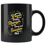 You are braver than you believe stronger than you seem and smarter than you think motivational inspirational kind words coffee cup mug - Luxurious Inspirations