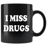 I Miss Drugs Funny Coffee Cup Mug - Weed Cocaine LSD Speed Heroin Adult joke - Luxurious Inspirations