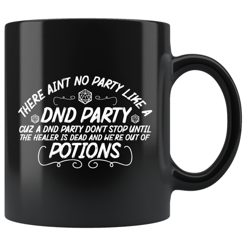 There ain't no party like a DND party cuz a DND party don't stop until the healer is dead and we're out  of options rpg d20 d2 critical hot miss dice coffee cup mug - Luxurious Inspirations